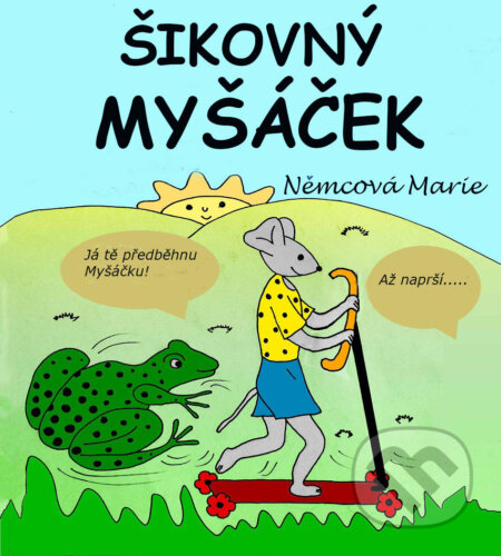 E-kniha: Šikovný myšáček (Marie Němcová). Marie Němcová E-kniha: Šikovný myšáček (Marie Němcová). Marie Němcová