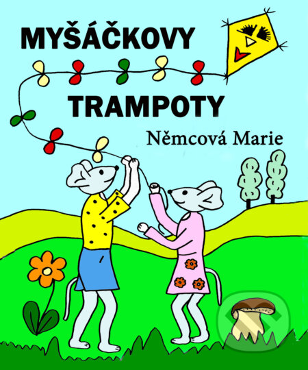 E-kniha: Myšáčkovy trampoty (Marie Němcová). Marie Němcová E-kniha: Myšáčkovy trampoty (Marie Němcová). Marie Němcová