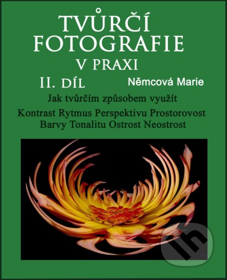 Tvůrčí fotografie v praxi  2. díl - Marie Němcová, Marie Němcová