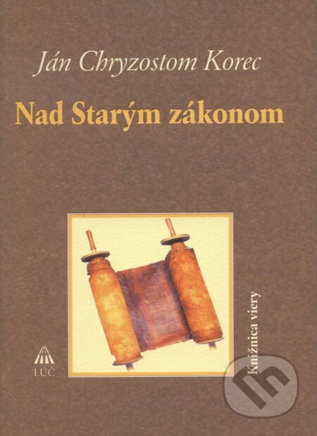 Kniha: Nad Starým zákonom (Ján Chryzostom Korec). Lúč, 2007 Kniha: Nad Starým zákonom (Ján Chryzostom Korec). Lúč, 2007