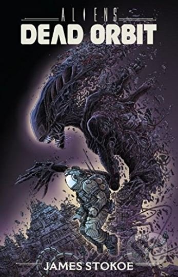 Kniha: Aliens: Dead Orbit (James Stokoe). Dark Horse, 2017 Kniha: Aliens: Dead Orbit (James Stokoe). Dark Horse, 2017