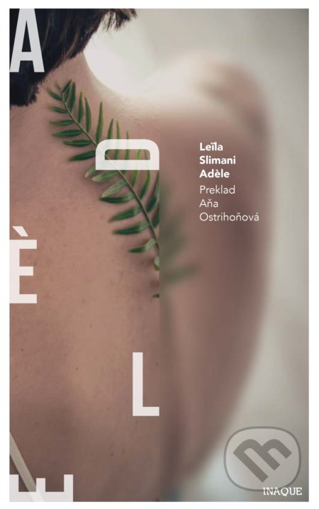 Kniha: Adéle (Leila Slimani). Inaque, 2018 Kniha: Adéle (Leila Slimani). Inaque, 2018