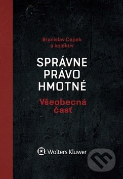 Kniha: Správne právo hmotné Všeobecná časť (Branislav Cepek). Wolters Kluwer, Datev, 2018 Kniha: Správne právo hmotné Všeobecná časť (Branislav Cepek). Wolters Kluwer, Datev, 2018