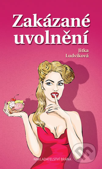 Kniha: Zakázané uvolnění (Jitka Ludvíková). Brána, 2018 Kniha: Zakázané uvolnění (Jitka Ludvíková). Brána, 2018