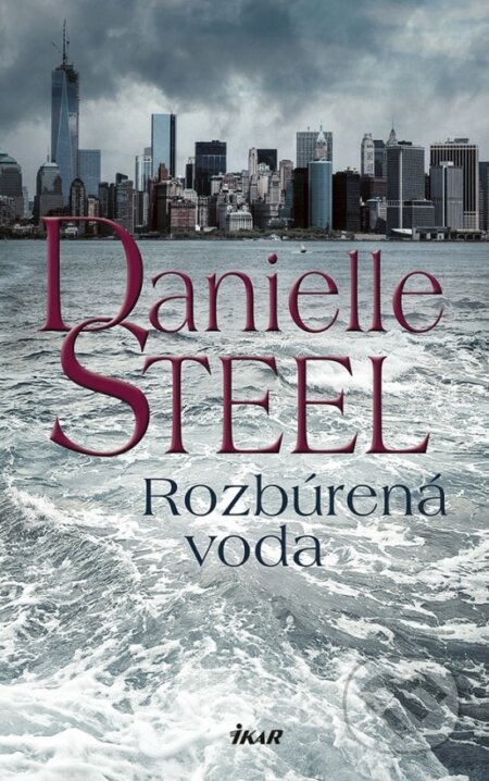 Kniha: Rozbúrená voda (Danielle Steel). Ikar, 2018 Kniha: Rozbúrená voda (Danielle Steel). Ikar, 2018