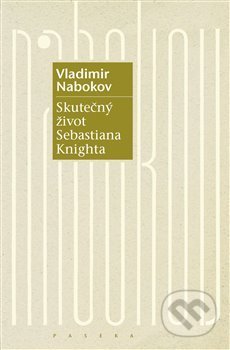 Kniha: Skutečný život Sebastiana Knighta (Vladimir Nabokov). Paseka, 2018 Kniha: Skutečný život Sebastiana Knighta (Vladimir Nabokov). Paseka, 2018