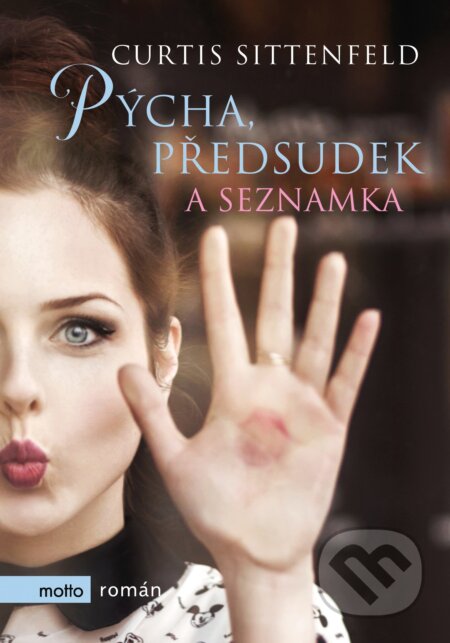Kniha: Pýcha, předsudek a seznamka (Curtis Sittenfeld). Motto, 2018 Kniha: Pýcha, předsudek a seznamka (Curtis Sittenfeld). Motto, 2018