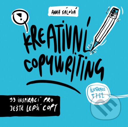 Kniha: Kreativní copywriting (Anna Sálová). Computer Press, 2018 Kniha: Kreativní copywriting (Anna Sálová). Computer Press, 2018