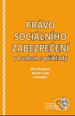 Kniha: Právo sociálního zabezpečení v bodech s příklady (Roman Lang, Věra Štangová a kolektiv). Aleš Čeněk, 2018 Kniha: Právo sociálního zabezpečení v bodech s příklady (Roman Lang, Věra Štangová a kolektiv). Aleš Čeněk, 2018