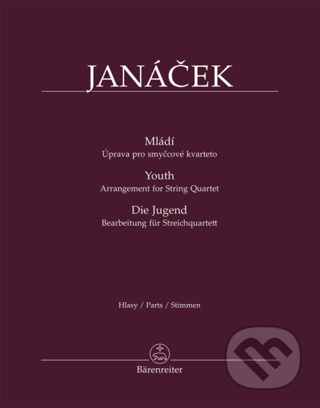 Kniha: Mládí - Úprava pro smyčcové kvarteto BA11543 (Leoš Janáček). Bärenreiter Praha, 2018 Kniha: Mládí - Úprava pro smyčcové kvarteto BA11543 (Leoš Janáček). Bärenreiter Praha, 2018