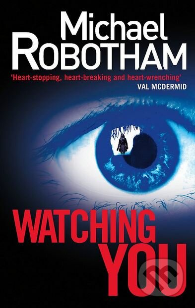 Kniha: Watching You (Michael Robotham). Little, Brown, 2014 Kniha: Watching You (Michael Robotham). Little, Brown, 2014