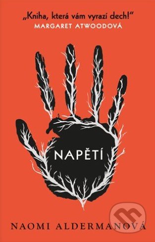 Kniha: Napětí (Naomi Alderman). Argo, 2018 Kniha: Napětí (Naomi Alderman). Argo, 2018