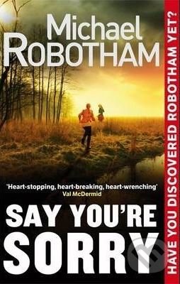 Kniha: Say You're Sorry (Michael Robotham). Little, Brown, 2013 Kniha: Say You're Sorry (Michael Robotham). Little, Brown, 2013