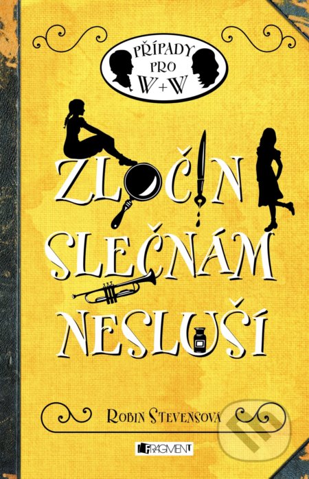 Kniha: Zločin slečnám nesluší (Robin Stevens). Nakladatelství Fragment, 2018 Kniha: Zločin slečnám nesluší (Robin Stevens). Nakladatelství Fragment, 2018