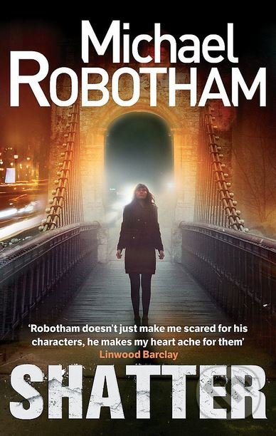 Kniha: Shatter (Michael Robotham). Little, Brown, 2013 Kniha: Shatter (Michael Robotham). Little, Brown, 2013