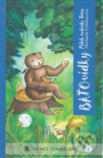 Kniha: BAŤOvídky - Příběh medvěda Toma (Michaela Pribilincová). Nadace Tomáše Bati, 2017 Kniha: BAŤOvídky - Příběh medvěda Toma (Michaela Pribilincová). Nadace Tomáše Bati, 2017