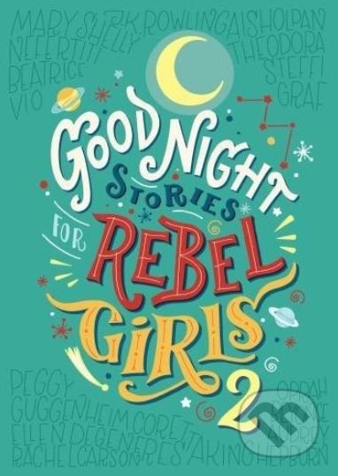 Kniha: Good Night Stories for Rebel Girls 2 (Elena Favilli a Francesca Cavallo). Particular Books, 2018 Kniha: Good Night Stories for Rebel Girls 2 (Elena Favilli a Francesca Cavallo). Particular Books, 2018