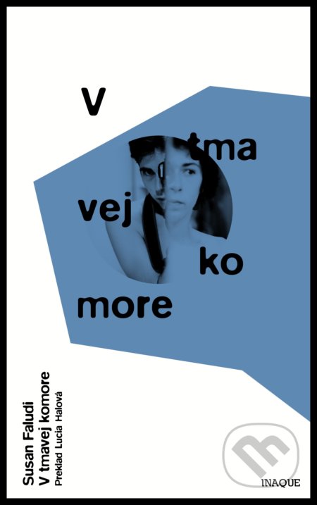 Kniha: V tmavej komore (Susan Faludi). Inaque, 2018 Kniha: V tmavej komore (Susan Faludi). Inaque, 2018