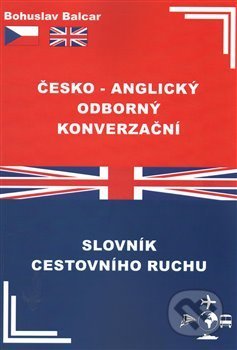 Kniha: Česko-anglický odborný konverzační slovník cestovního ruchu (Bohuslav Balcar). Resonance, 2018 Kniha: Česko-anglický odborný konverzační slovník cestovního ruchu (Bohuslav Balcar). Resonance, 2018