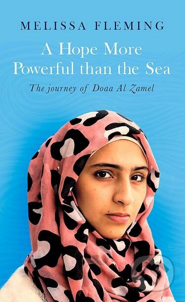 Kniha: A Hope More Powerful than the Sea (Melissa Fleming). Fleet, 2018 Kniha: A Hope More Powerful than the Sea (Melissa Fleming). Fleet, 2018