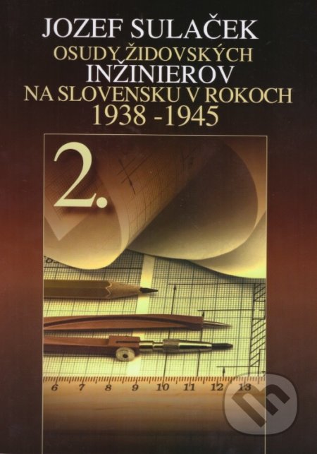 Kniha: Osudy židovských inžinierov 2. (Jozef Sulaček). SNM - Múzeum židovskej kultúry, 2017 Kniha: Osudy židovských inžinierov 2. (Jozef Sulaček). SNM - Múzeum židovskej kultúry, 2017