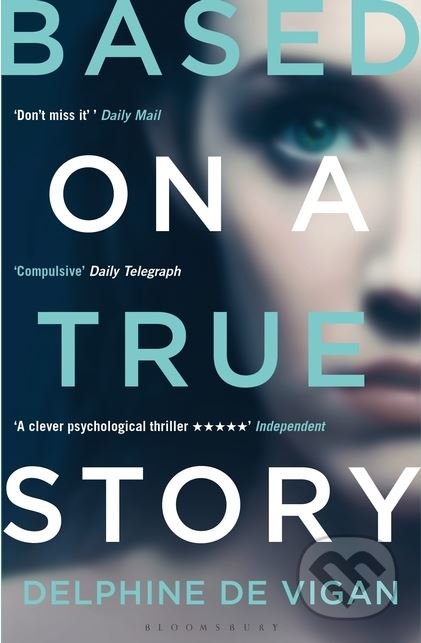 Kniha: Based on a True Story (Delphine de Vigan). Bloomsbury, 2018 Kniha: Based on a True Story (Delphine de Vigan). Bloomsbury, 2018