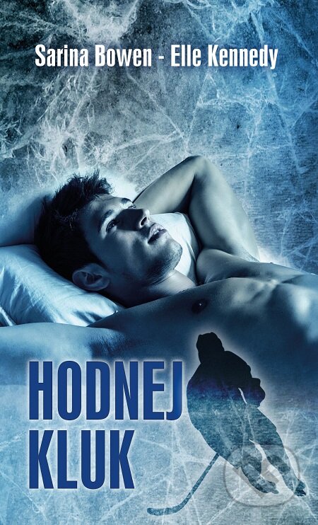 E-kniha: Hodnej kluk (Elle Kennedy a Sarina Bowen). Baronet, 2018 E-kniha: Hodnej kluk (Elle Kennedy a Sarina Bowen). Baronet, 2018