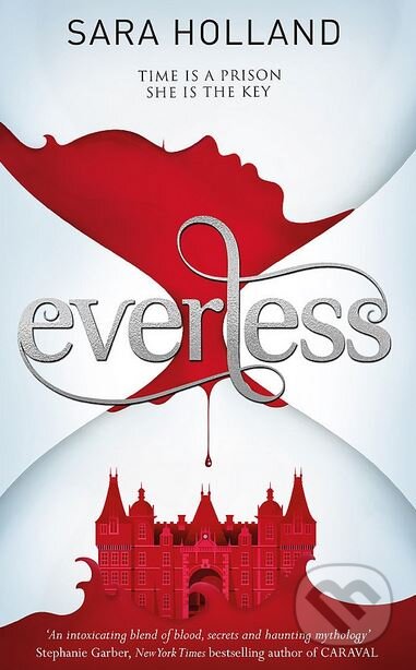 Kniha: Everless (Sara Holland). Orchard, 2018 Kniha: Everless (Sara Holland). Orchard, 2018
