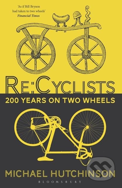Kniha: Re:Cyclists (Michael Hutchinson). Bloomsbury, 2018 Kniha: Re:Cyclists (Michael Hutchinson). Bloomsbury, 2018