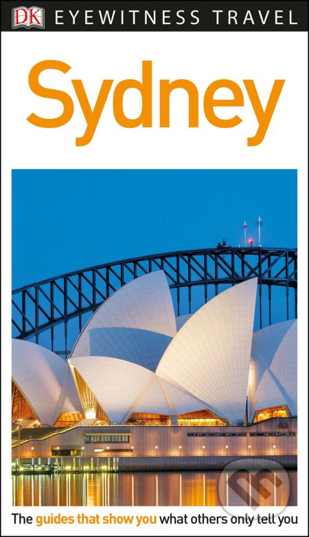 Kniha: Sydney (DK Eyewitness). Dorling Kindersley, 2017 Kniha: Sydney (DK Eyewitness). Dorling Kindersley, 2017