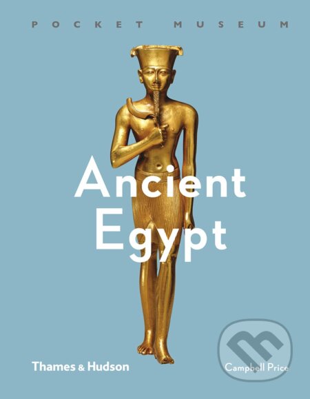 Kniha: Ancient Egypt (Campbell Price). Thames & Hudson, 2018 Kniha: Ancient Egypt (Campbell Price). Thames & Hudson, 2018