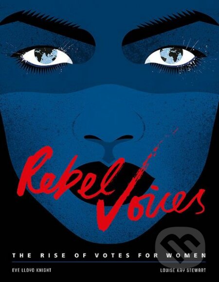 Kniha: Rebel Voices (Louise Kay Stewart). Hachette Illustrated, 2018 Kniha: Rebel Voices (Louise Kay Stewart). Hachette Illustrated, 2018