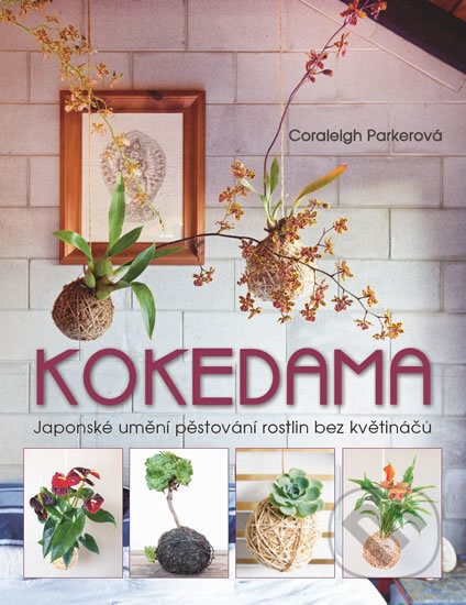 Kniha: Kokedama (Coraleigh Parker). Metafora, 2018 Kniha: Kokedama (Coraleigh Parker). Metafora, 2018