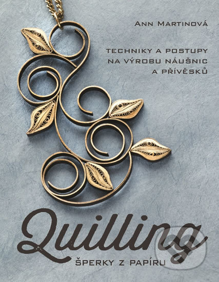 Kniha: Quilling (Ann Martin). Metafora, 2018 Kniha: Quilling (Ann Martin). Metafora, 2018