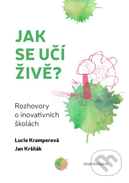 Kniha: Jak se učí živě (Ján Kršňák a Lucie Kramperová). DharmaGaia, 2018 Kniha: Jak se učí živě (Ján Kršňák a Lucie Kramperová). DharmaGaia, 2018