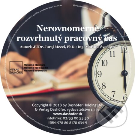 Nerovnomerne rozvrhnutý pracovný čas (CD) (Juraj Mezei a Martina Švaňová). Verlag Dashöfer Nerovnomerne rozvrhnutý pracovný čas (CD) (Juraj Mezei a Martina Švaňová). Verlag Dashöfer
