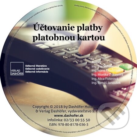 Účtovanie platby platobnou kartou (CD) (Alica Fisterová, Eva Mihaliková, Ivana Glazelová, Monika Ziškayová a Tomáš Janoušek). Verlag Dashöfer Účtovanie platby platobnou kartou (CD) (Alica Fisterová, Eva Mihaliková, Ivana Glazelová, Monika Ziškayová a Tomáš Janoušek). Verlag Dashöfer