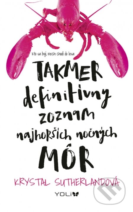Kniha: Takmer definitívny zoznam najhorších nočných môr (Krystal Sutherland). YOLi, 2018 Kniha: Takmer definitívny zoznam najhorších nočných môr (Krystal Sutherland). YOLi, 2018