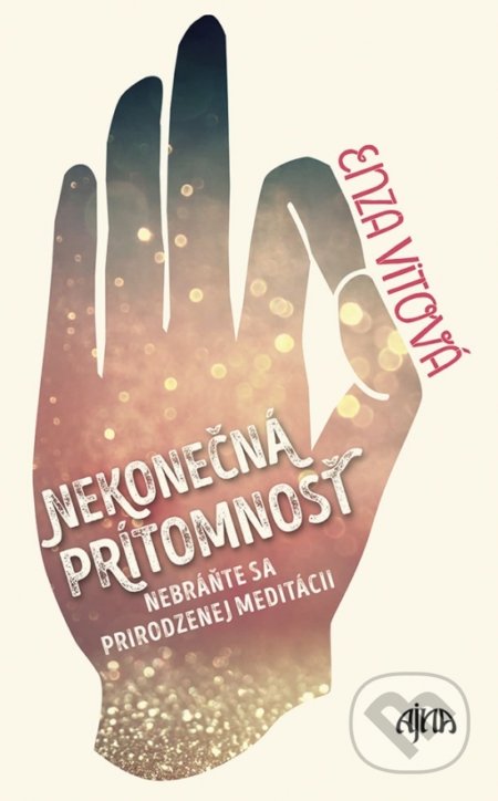 Kniha: Nekonečná prítomnosť (Enza Vita). Ajna, 2018 Kniha: Nekonečná prítomnosť (Enza Vita). Ajna, 2018