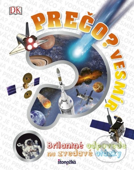 Kniha: Prečo? Vesmír (Sarah Cruddas). Stonožka, 2018 Kniha: Prečo? Vesmír (Sarah Cruddas). Stonožka, 2018