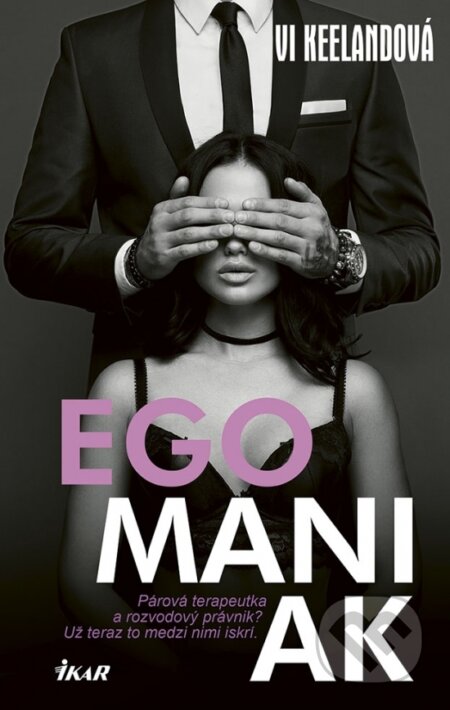 Kniha: Egomaniak (Vi Keeland). Ikar, 2018 Kniha: Egomaniak (Vi Keeland). Ikar, 2018