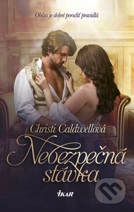Kniha: Nebezpečná stávka (Christi Caldwell). Ikar, 2018 Kniha: Nebezpečná stávka (Christi Caldwell). Ikar, 2018