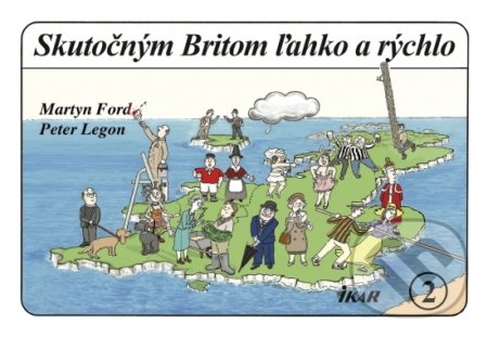 Kniha: Skutočným Britom ľahko a rýchlo 2 (Martyn Ford a Peter Legon). Ikar, 2018 Kniha: Skutočným Britom ľahko a rýchlo 2 (Martyn Ford a Peter Legon). Ikar, 2018