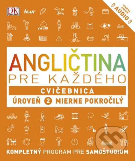 Kniha: Angličtina pre každého: Cvičebnica - Úroveň 2 - Mierne pokročilý (Rachel Harding). Ikar, 2018 Kniha: Angličtina pre každého: Cvičebnica - Úroveň 2 - Mierne pokročilý (Rachel Harding). Ikar, 2018