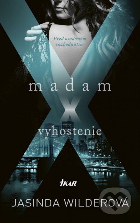 Kniha: Madam X - Vyhostenie (Jasinda Wilder). Ikar, 2018 Kniha: Madam X - Vyhostenie (Jasinda Wilder). Ikar, 2018