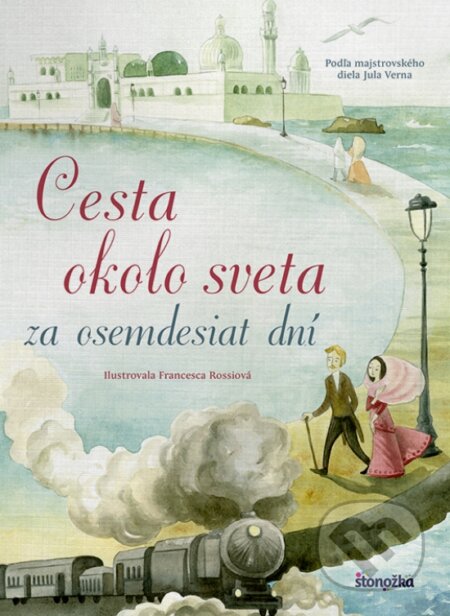 Kniha: Cesta okolo sveta za 80 dní (Jules Verne). Stonožka, 2018 Kniha: Cesta okolo sveta za 80 dní (Jules Verne). Stonožka, 2018