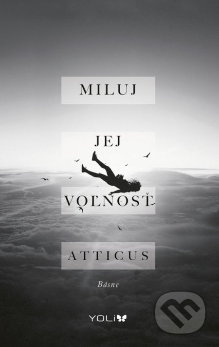 Kniha: Miluj jej voľnosť (Atticus). YOLi, 2018 Kniha: Miluj jej voľnosť (Atticus). YOLi, 2018