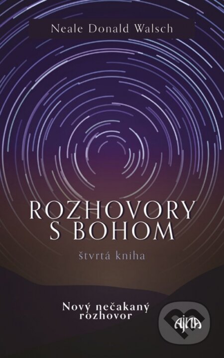 Kniha: Rozhovory s Bohom (Štvrtá kniha) (Neale Donald Walsch), 2018 Kniha: Rozhovory s Bohom (Štvrtá kniha) (Neale Donald Walsch), 2018