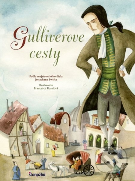 Kniha: Gulliverove cesty (Jonathan Swift). Stonožka, 2018 Kniha: Gulliverove cesty (Jonathan Swift). Stonožka, 2018