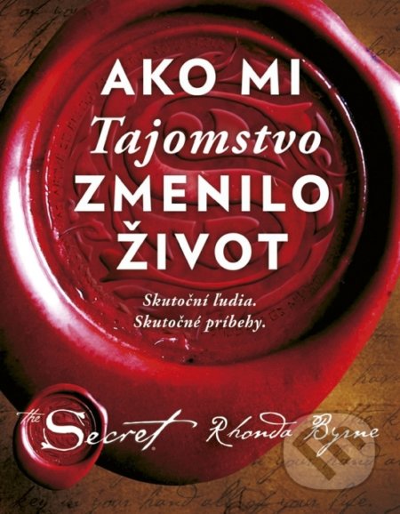 Kniha: Ako mi Tajomstvo zmenilo život (Rhonda Byrne). Ajna, 2018 Kniha: Ako mi Tajomstvo zmenilo život (Rhonda Byrne). Ajna, 2018